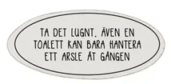 Dörrskylt - HANTERA ETT ARSLE ÅT GÅNGEN