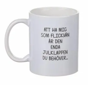 Mugg - Enda julklappen... FLICKVÄN