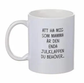 Mugg - Enda julklappen... MAMMA