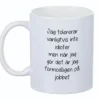 Mugg Jag tolererar inte idioter