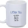 Mugg - LYCKA TILL att hitta lika bra kollegor...