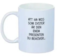 Porslinsmugg - Att ha mig som SYSTER