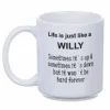 Porslinsmugg - Life is just like a WILLY