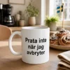 Porslinsmugg Prata inte när jag avbryter